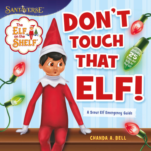 The Elf on the Shelf: Don't Touch That Elf! by Chanda A. Bell, 9780063327382