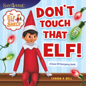 The Elf on the Shelf: Don't Touch That Elf! by Chanda A. Bell, 9780063327382