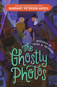 Mysteries of Trash and Treasure: The Ghostly Photos - 9780063089822 by Margaret Peterson Haddix, 9780063089822