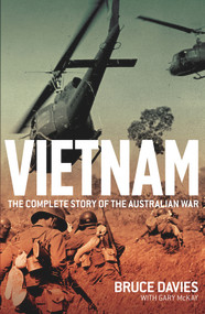 Vietnam (The Complete Story of the Australian War) by Bruce Davies, Gary McKay, 9781741750287