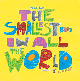 Peka-Boo: The Smallest Bird in All the World by Eliza Feely, Eliza Feely, 9781741755411