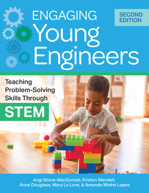Engaging Young Engineers (Teaching Problem-Solving Skills Through STEM) by Angela K. Stone-MacDonald, Kristen B. Wendell, Anne Douglass, Mary Lu Love, Amanda Wiehe Lopes, 9781681257495