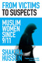 From Victims to Suspects (Muslim Women since 9/11) by Shakira Hussein, 9781742231204