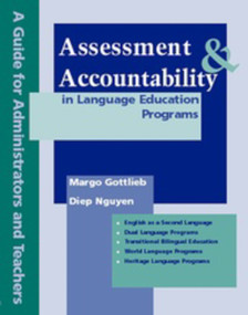Assessment & Accountability in Language Education Programs (A Guide for Administrators and Teachers) by Margo Gottlieb, Diep Nguyen, 9780972750776