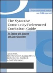 The Syracuse Community-Referenced Curriculum Guide for Students with Moderate and Severe Disabilities by Alison Ford, Roberta Schnorr, Luanna Meyer, Linda Davern, Jim Black, Patrick Dempsey, 9781557660275