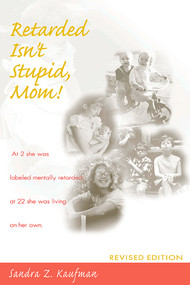 Retarded Isn't Stupid, Mom! Revised Edition by Sandra Kaufman, Robert Edgerton, 9781557663788