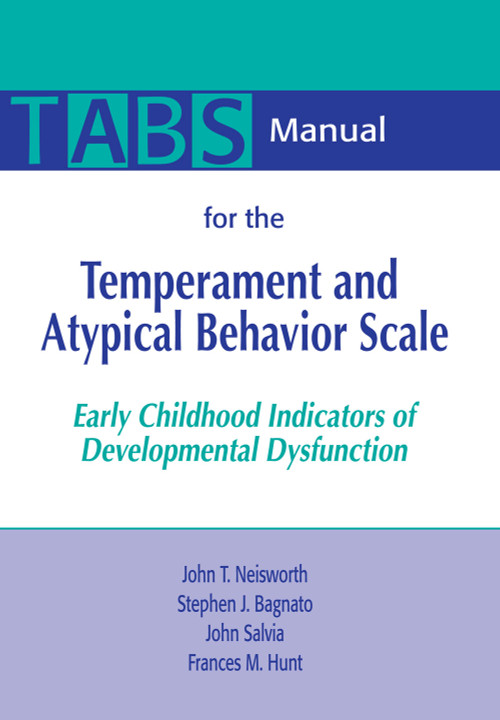 Manual for the Temperament and Atypical Behavior Scale (TABS) (Early Childhood Indicators of Developmental Dysfunction) by John Neisworth, Stefano J. Bagnato, John Salvia, Frances Hunt, 9781557664228