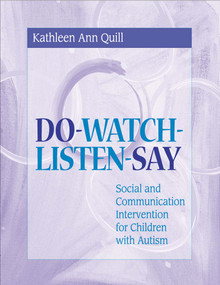 DO-WATCH-LISTEN-SAY (Social and Communication Intervention for Children with Autism) by Kathleen Quill, Kathleen Bracken, Maria Fair, Julie Fiore, 9781557664532