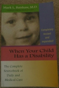 When Your Child Has a Disability (The Complete Sourcebook of Daily and Medical Care, Revised Edition) by Mark Batshaw, 9781557664723