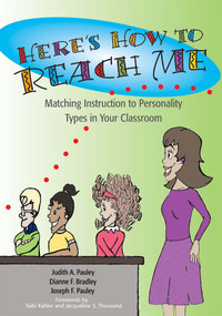 Here's How to Reach Me (Matching Instruction to Personality Types in Your Classroom) by Judith Pauley, Dianne Bradley, Joseph Pauley, 9781557665669