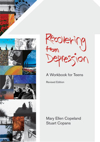 Recovering from Depression (A Workbook for Teens, Revised Edition) by Mary Copeland, Stuart Copans, 9781557665928