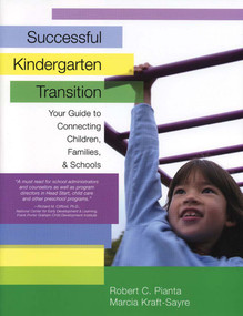 Successful Kindergarten Transition (Your Guide to Connecting Children, Families, and Schools) by Robert Pianta, Marcia Kraft-Sayre, 9781557666154