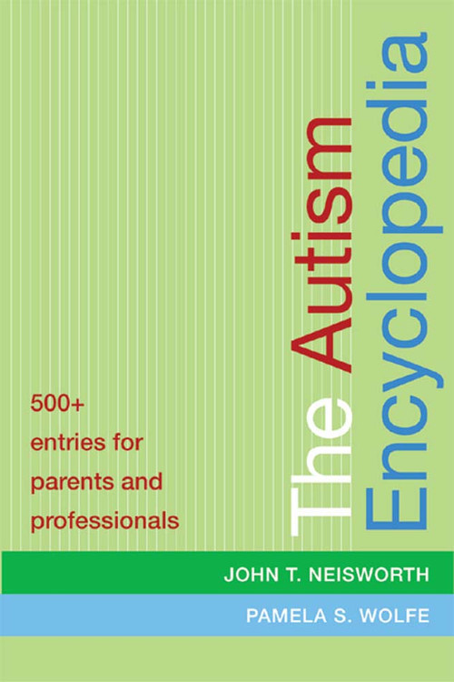 The Autism Encyclopedia by John Neisworth, Pamela Wolfe, 9781557666710