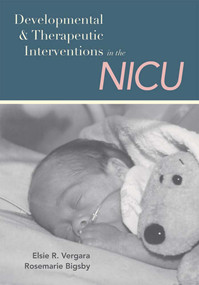 Developmental and Therapeutic Interventions in the NICU by Elsie Vergara, Rosemarie Bigsby, 9781557666758