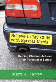 Believe in My Child with Special Needs! (Helping Children Achieve Their Potential in School) by Mary Falvey, 9781557667021