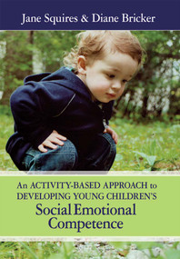 An Activity-Based Approach to Developing Young Children's Social Emotional Competence by Jane Squires, Diane Bricker, 9781557667373