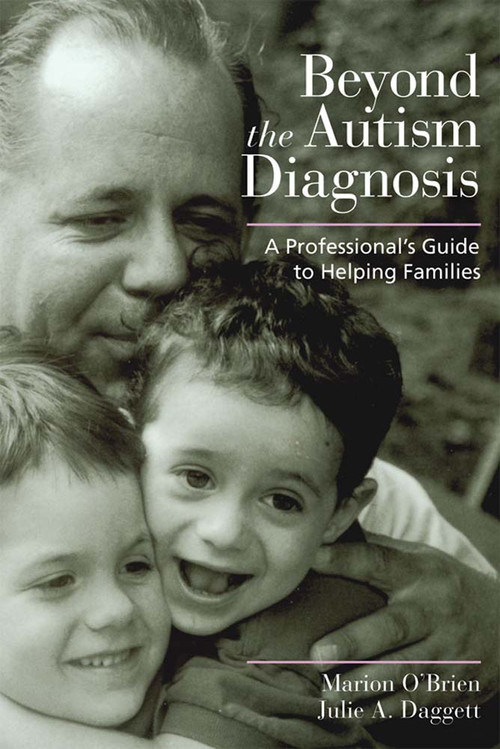 Beyond the Autism Diagnosis (A Professional's Guide to Helping Families) by Marion O'Brien, Julie Daggett, 9781557667519