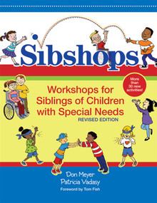 Sibshops (Workshops for Siblings of Children with Special Needs, Revised Edition) by Don Meyer, Patricia Vadasy, 9781557667830