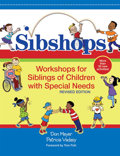 Sibshops (Workshops for Siblings of Children with Special Needs, Revised Edition) by Don Meyer, Patricia Vadasy, 9781557667830
