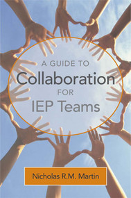 A Guide to Collaboration for IEP Teams by Nicholas Martin, 9781557667908