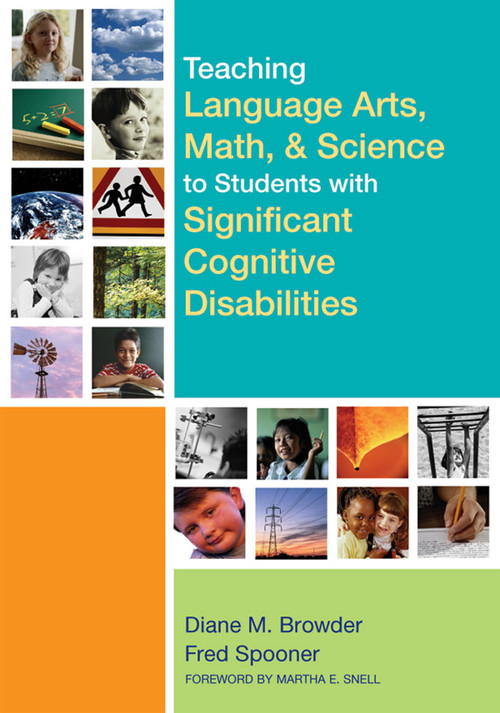 Teaching Language Arts, Math, and Science to Students with Significant Cognitive Disabilities by Diane Browder-Boswell, Fred Spooner, 9781557667984