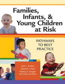 Families, Infants, and Young Children at Risk (Pathways to Best Practice) by Gail Ensher, David Clark, The Late Nancy Songer, Heidi Baldwin, Ellen Barnes, Dona Bauman, Toni Bell, Deborah Bryden, Michelle Eastman, Marilyn Fisher, Susan Furdon, Gretchen Kinnell, Ava Kleinmann, Linda Levy, Upender Munshi, Janet O'Flynn, Margo Nish, Christy Pica, Carol Reinson, Angel Rios, Loretta (Lori) Saile, Jill Weldum, 9781557668066