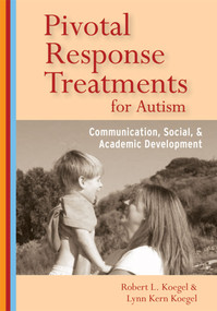 Pivotal Response Treatments for Autism (Communication, Social, and Academic Development) by Robert L. Koegel, Lynn Kern Koegel, 9781557668196