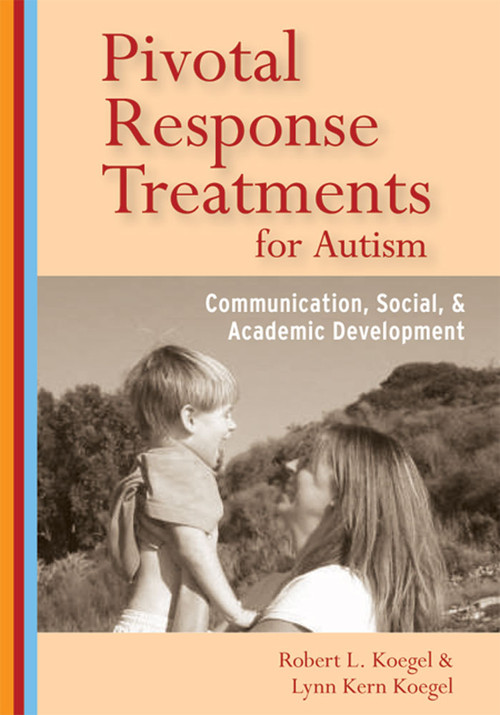 Pivotal Response Treatments for Autism (Communication, Social, and Academic Development) by Robert L. Koegel, Lynn Kern Koegel, 9781557668196