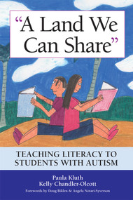 Land We Can Share (Teaching Literacy to Students with Autism) by Paula Kluth, Kelly Chandler-Olcott, 9781557668554