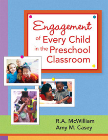 Engagement of Every Child in the Preschool Classroom by R.A. McWilliam, Amy Casey Hutcherson, 9781557668578