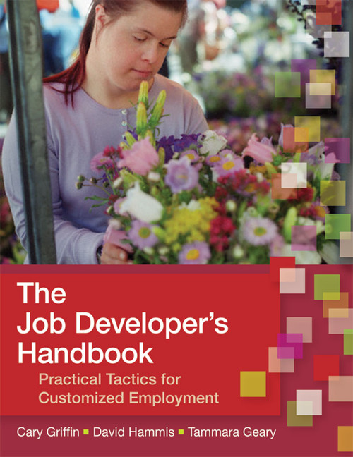 The Job Developer's Handbook (Practical Tactics for Customized Employment) by Cary Griffin, David Hammis, Tammara Geary, Michael Callahan, Nancy Brooks-Lane, 9781557668639