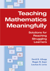Teaching Mathematics Meaningfully (Solutions for Reaching Struggling Learners) by David Allsopp, Margaret Kyger, LouAnn H. Lovin, 9781557668660