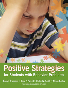 Positive Strategies for Students with Behavior Problems by Daniel Crimmins, Anne Farrell, Philip Smith, Alison Bailey, Jim Jeffords, 9781557668783