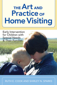 The Art and Practice of Home Visiting (Early Intervention for Children with Special Needs and Their Families) by Ruth E Cook, Shirley N Sparks, Louis Rosetti, Carole Ivan Osselaer, 9781557668851