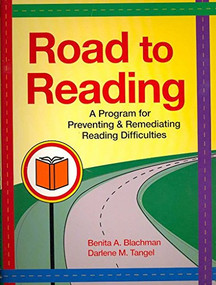 Road to Reading (A Program for Preventing and Remediating Reading Difficulties) by Benita Blachman, Darlene Tangel, 9781557669049