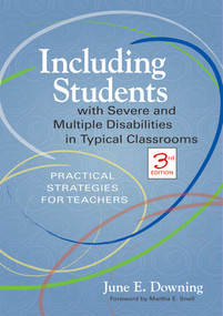 Including Students with Severe and Multiple Disabilities in Typical Classrooms (Practical Strategies for Teachers, Third Edition) by June E. Downing, Martha E. Snell, 9781557669087