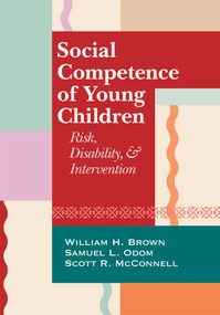 Social Competence of Young Children (Risk, Disability, and Intervention) by William Brown, Samuel L. Odom, Scott R. McConnell, 9781557669230