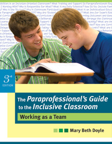 The Paraprofessional's Guide to the Inclusive Classroom (Working as a Team, Third Edition) by Mary Beth Doyle, 9781557669247