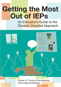 Getting the Most Out of IEPs (An Educator's Guide to the Student-Directed Approach) by Colleen Thoma, Paul Wehman, 9781557669445