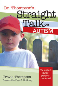 Dr. Thompson's Straight Talk on Autism by Travis Thompson, Paula Goldberg, 9781557669452