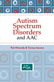 Autism Spectrum Disorders and AAC by Pat Mirenda, Teresa Iacono, David R. Beukelman, Joe Reichle, Rae Sonnenmeier, 9781557669537