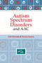 Autism Spectrum Disorders and AAC by Pat Mirenda, Teresa Iacono, David R. Beukelman, Joe Reichle, Rae Sonnenmeier, 9781557669537