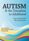 Autism & the Transition to Adulthood (Success Beyond the Classroom) by Paul Wehman, Marcia Datlow Smith, Carol Schall, 9781557669582