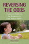 Reversing the Odds (Improving Outcomes for Babies in the Child Welfare System) by Sheryl Dicker, 9781557669612