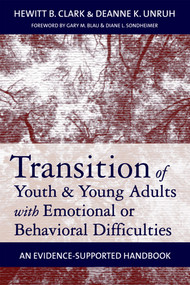 Transition of Youth and Young Adults with Emotional or Behavioral Difficulties (An Evidence-Supported Handbook) by Hewitt Clark, Deanne Unruh, 9781557669636
