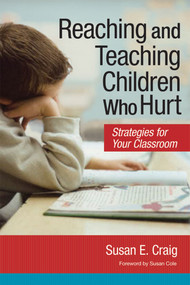 Reaching and Teaching Children Who Hurt (Strategies for Your Classroom) by Susan Craig, 9781557669742