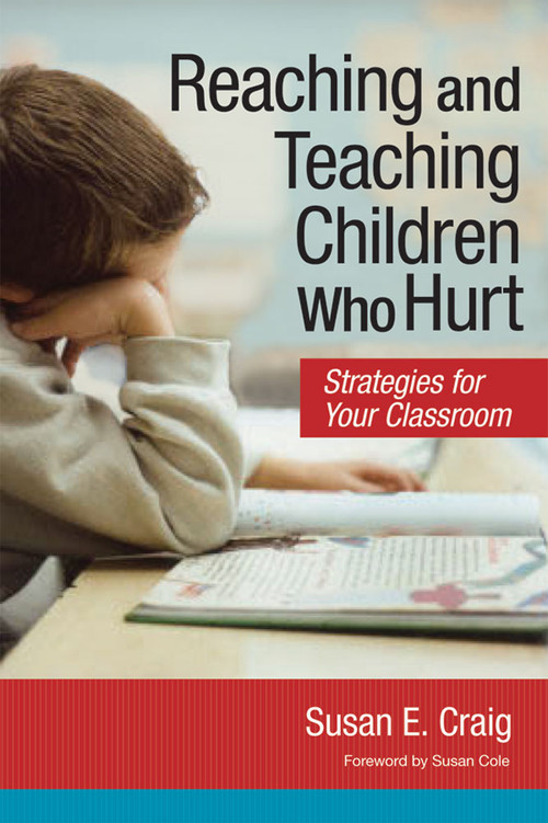 Reaching and Teaching Children Who Hurt (Strategies for Your Classroom) by Susan Craig, 9781557669742