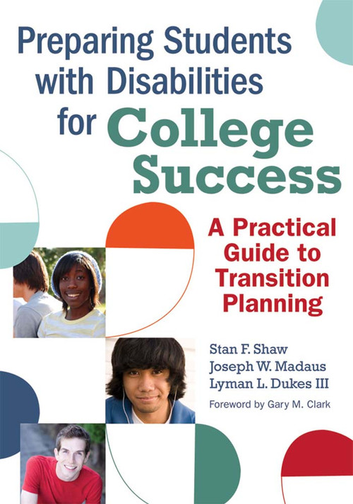 Preparing Students with Disabilities for College Success (A Practical Guide to Transition Planning) by Stan Shaw, Joseph W. Madaus, Lyman Dukes, Gary Clark, 9781598570168