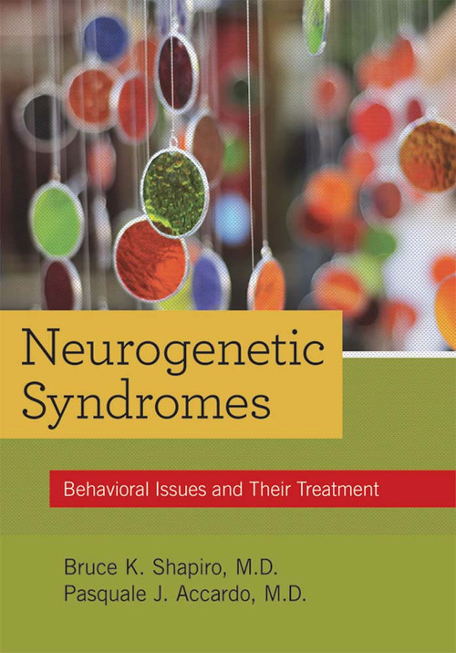 Neurogenetic Syndromes (Behavioral Issues and Their Treatment) by Bruce K. Shapiro, Pasquale Accardo, 9781598570175