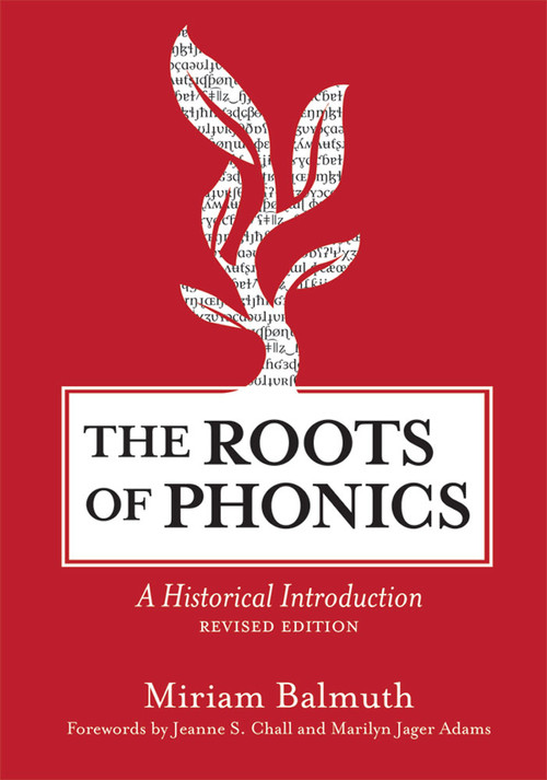 The Roots of Phonics (A Historical Introduction, Revised Edition) by Miriam Balmuth, Jeanne Chall, Marilyn J. Adams, 9781598570366